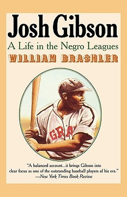 Josh Gibson: A Life in the Negro Leagues by Brashler, William