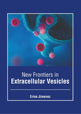 New Frontiers in Extracellular Vesicles by Jimenez, Erina