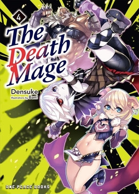 The Death Mage Volume 4: Light Novel by Densuke