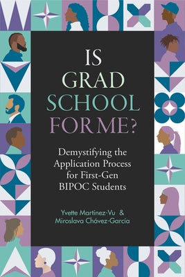 Is Grad School for Me?: Demystifying the Application Process for First-Gen Bipoc Students by Mart&#195;&#173;nez-Vu, Yvette