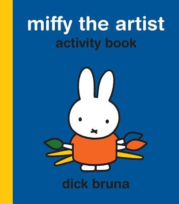 Miffy the Artist Activity Book by Bruna, Dick