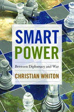 Smart Power: Between Diplomacy and War by Whiton, Christian