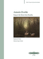 Song to the Moon from Rusalka for Soprano and Piano: Edited by Roger Nichols by Dvor&#225;k, Antonin