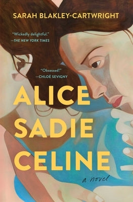 Alice Sadie Celine by Blakley-Cartwright, Sarah