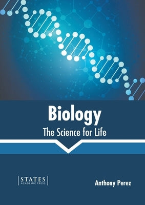 Biology: The Science for Life by Perez, Anthony