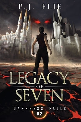 Legacy of Seven: Darkness Falls by Flie, P. J.