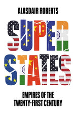 Superstates: Empires of the Twenty-First Century by Roberts, Alasdair