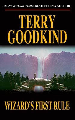 Wizard's First Rule: Book One of the Sword of Truth by Goodkind, Terry