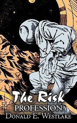 The Risk Profession by Donald E. Westlake, Science Fiction, Adventure, Space Opera, Mystery & Detective by Westlake, Donald E.