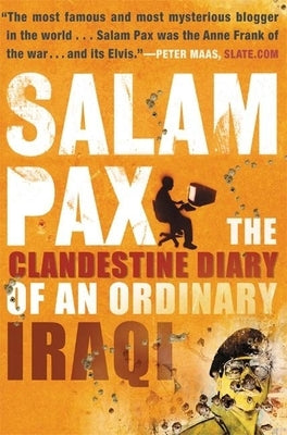 Salam Pax: The Clandestine Diary of an Ordinary Iraqi by Pax, Salam