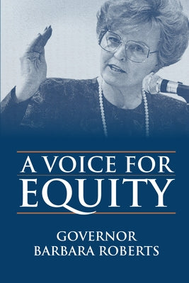 A Voice for Equity by Roberts, Barbara K.