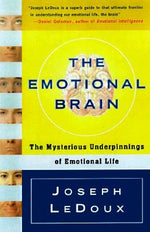 The Emotional Brain: The Mysterious Underpinnings of Emotional Life by LeDoux, Joseph