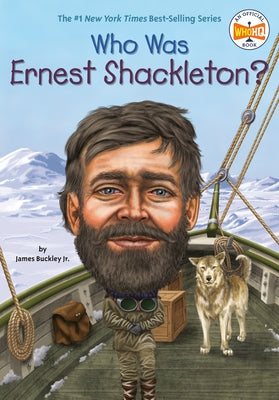 Who Was Ernest Shackleton? by Buckley, James