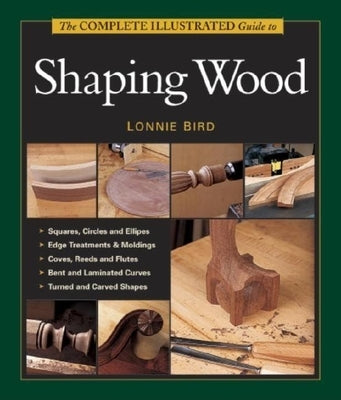 The Complete Illustrated Guide to Shaping Wood by Bird, Lonnie