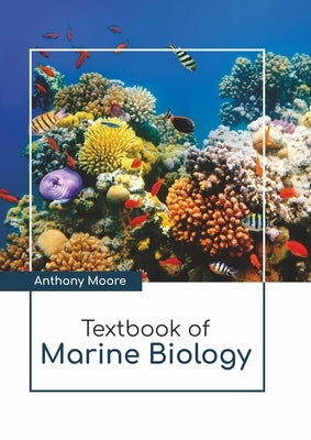 Textbook of Marine Biology by Moore, Anthony