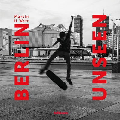 Berlin Unseen by Waltz, Martin U.