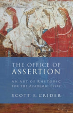 Office of Assertion: An Art of Rhetoric for Academic Essay by Crider, Scott F.