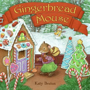 Gingerbread Mouse: A Christmas Holiday Book for Kids by Bratun, Katy