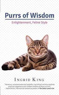 Purrs of Wisdom: Enlightenment, Feline Style by King, Ingrid