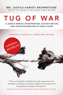 Tug of War: A Judge's Verdict on Separation, Custody Battles, and the Bitter Realities of Family Court by Brownstone, Harvey