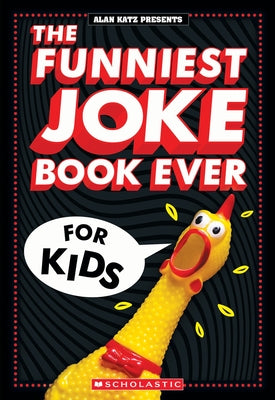 The Funniest Joke Book Ever for Kids by Katz, Alan