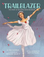 Trailblazer: The Story of Ballerina Raven Wilkinson by Schubert, Leda