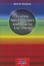 Grating Spectroscopes and How to Use Them by Harrison, Ken M.