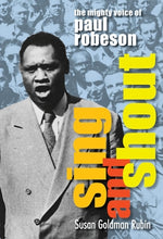 Sing and Shout: The Mighty Voice of Paul Robeson by Rubin, Susan Goldman