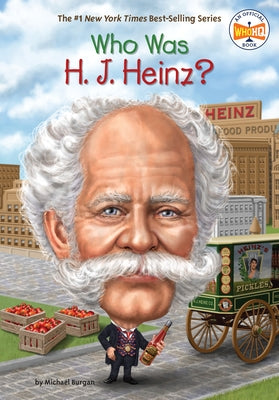 Who Was H. J. Heinz? by Burgan, Michael