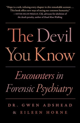 The Devil You Know: Encounters in Forensic Psychiatry by Adshead, Gwen