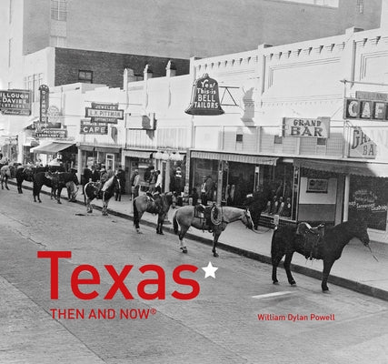 Texas Then and Now(r) by Powell, William Dylan