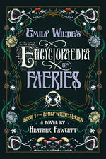 Emily Wilde's Encyclopaedia of Faeries by Fawcett, Heather