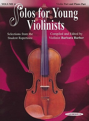 Solos for Young Violinists, Vol 4: Selections from the Student Repertoire by Barber, Barbara