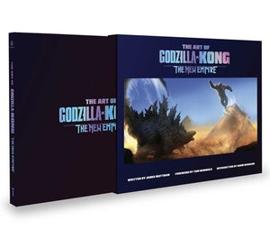 The Art of Godzilla X Kong: The New Empire by Mottram, James