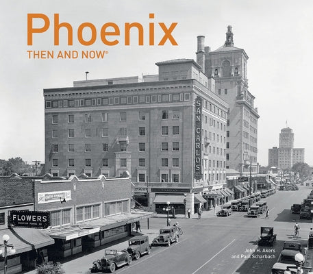 Phoenix Then and Now(r) by Scharbach, Paul