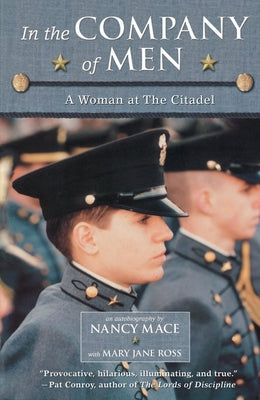 In the Company of Men: A Woman at the Citadel by Mace, Nancy