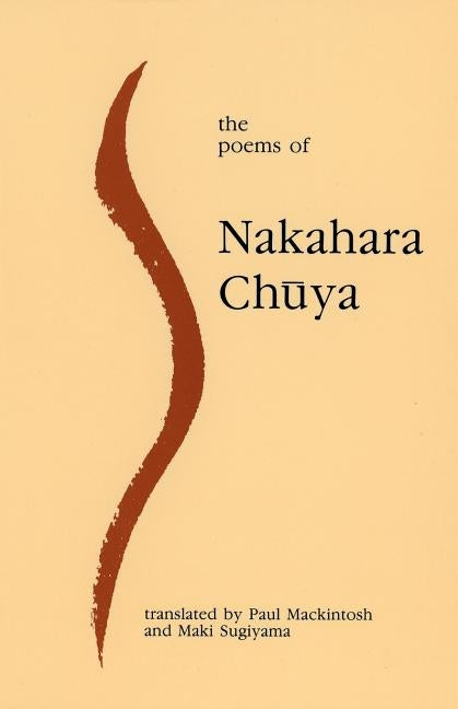 The Poems of Nakahara Chuya by Chuya, Nakahara