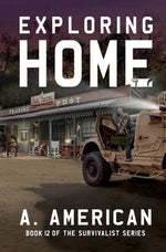 Exploring Home: Book 12 of the Survivalist Series by American, A.