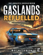 Gaslands: Refuelled: Post-Apocalyptic Vehicular Mayhem by Hutchinson, Mike