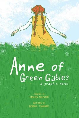 Anne of Green Gables: A Graphic Novel by Thummler, Brenna