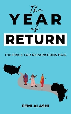 The Year of Return: The Price For Reparations Paid. by Alashi, Femi