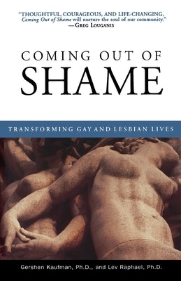 Coming Out of Shame: Transforming Gay and Lesbian Lives by Kaufman, Gershon
