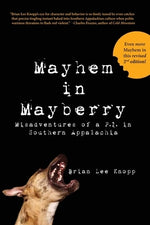 Mayhem in Mayberry: Misadventures of a P.I. in Southern Appalachia by Knopp, Brian Lee