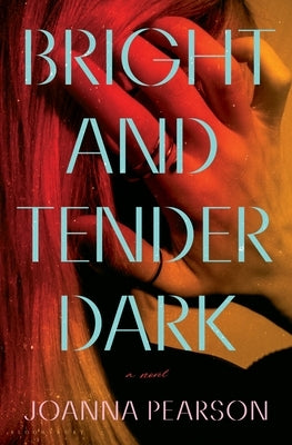 Bright and Tender Dark by Pearson, Joanna