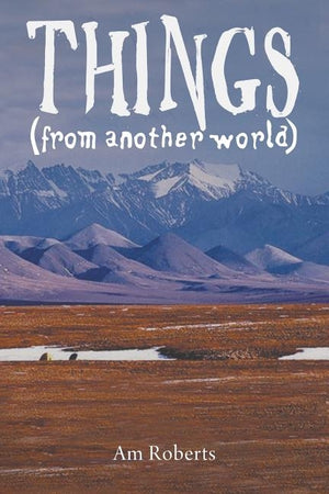 Things (from another world) by Roberts, Am