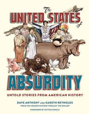 The United States of Absurdity: Untold Stories from American History by Anthony, Dave