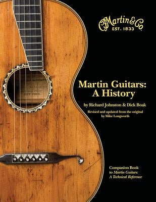 Martin Guitars: A History by Johnston, Richard