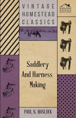 Saddlery and Harness-Making by Hasluck, Paul N.