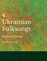 Four Ukrainian Folksongs - Sheet Music for Piano by Lysenko, Mykola