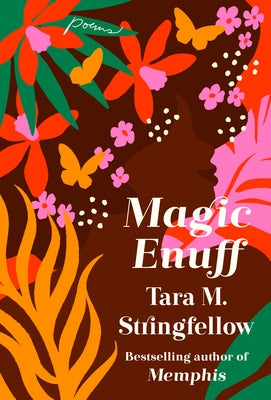 Magic Enuff: Poems by Stringfellow, Tara M.
